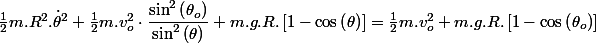 \frac{1}{2}m.R^{2}.\dot{\theta}^{2}+\frac{1}{2}m.v_{o}^{2}\cdot\dfrac{\sin^{2}\left(\theta_{o}\right)}{\sin^{2}\left(\theta\right)}+m.g.R.\left[1-\cos\left(\theta\right)\right]=\frac{1}{2}m.v_{o}^{2}+m.g.R.\left[1-\cos\left(\theta_{o}\right)\right]